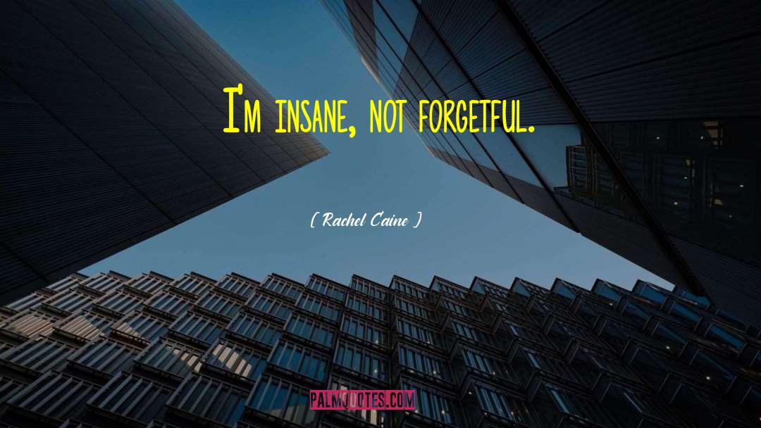 Forgetful quotes by Rachel Caine