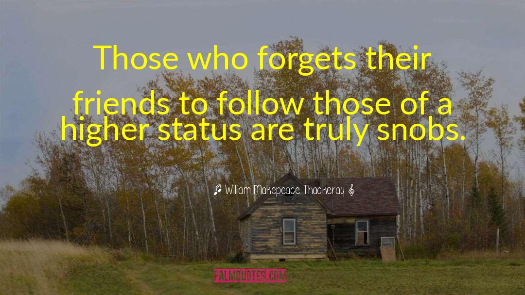 Forgets quotes by William Makepeace Thackeray
