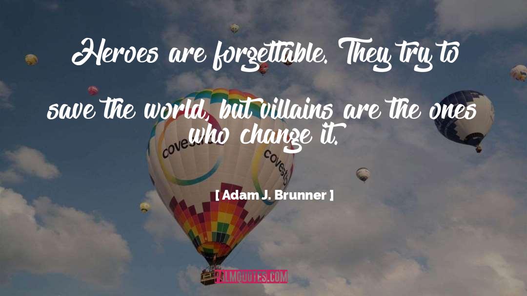Forgettable quotes by Adam J. Brunner