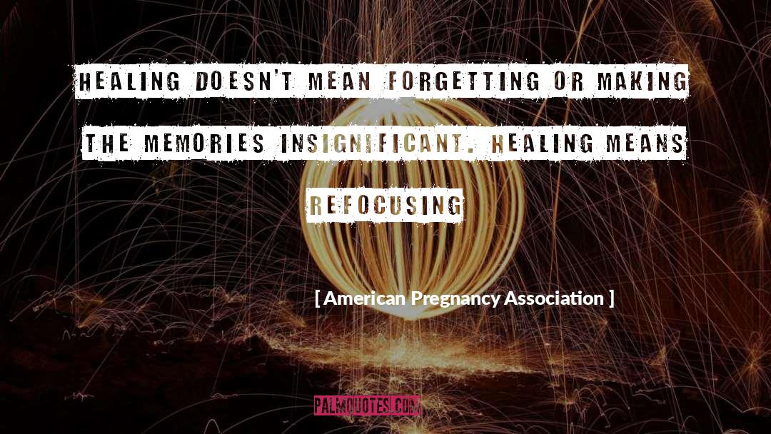Forgetting quotes by American Pregnancy Association