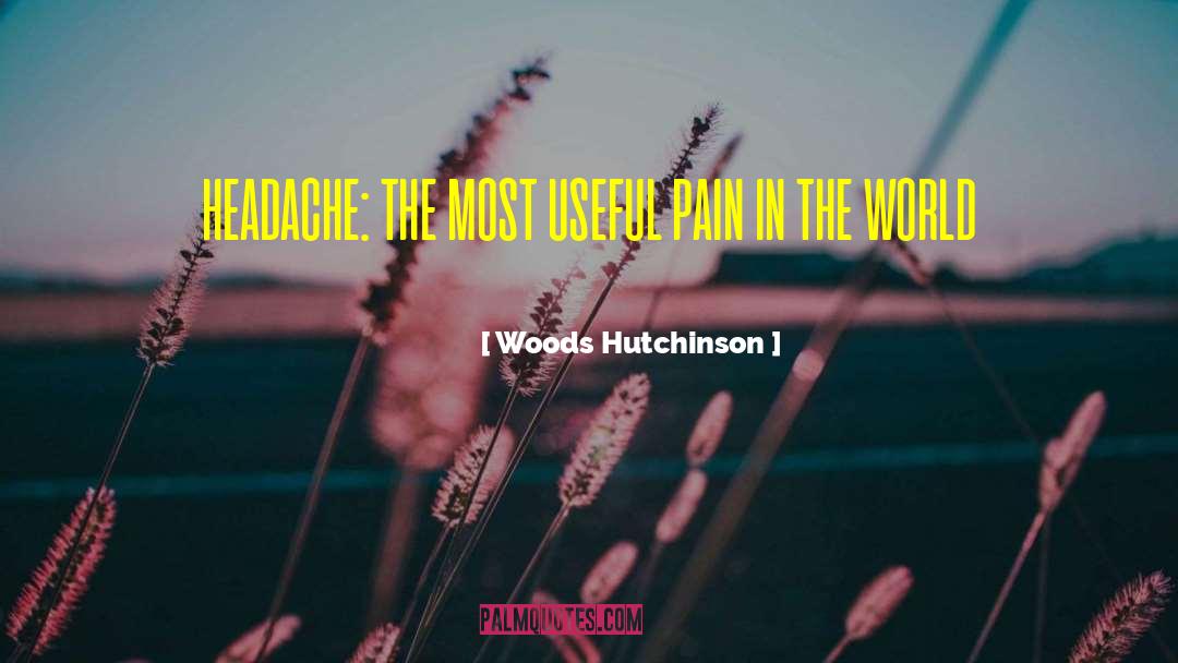 Forgetting The Pain quotes by Woods Hutchinson