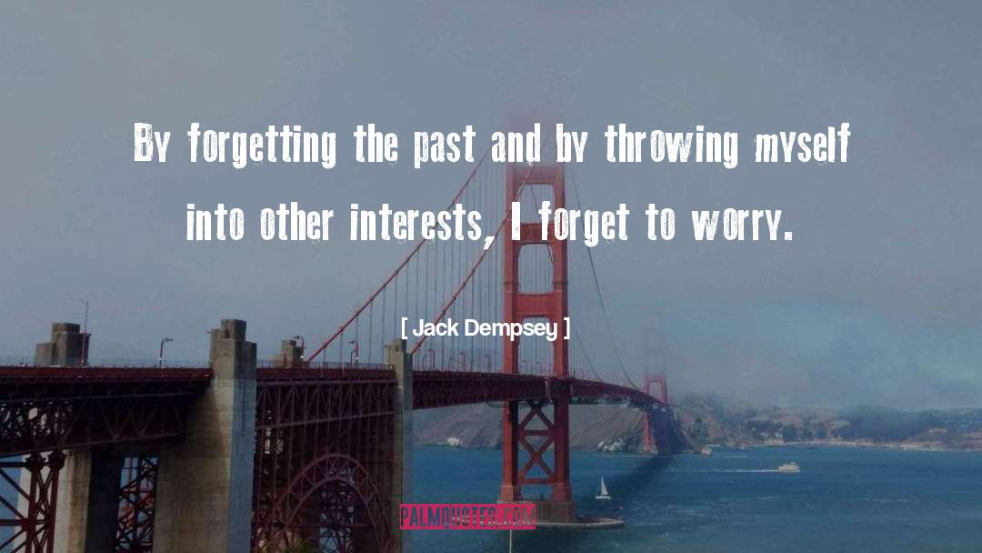 Forgetting The Past quotes by Jack Dempsey