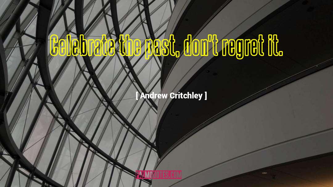 Forgetting The Past quotes by Andrew Critchley