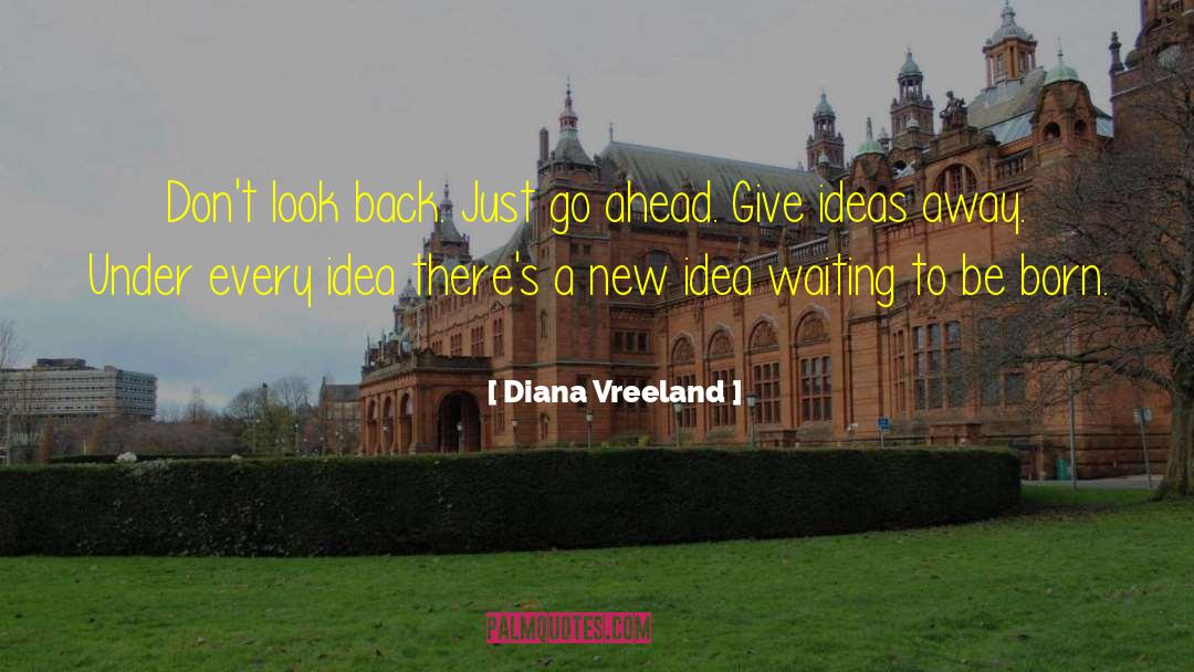 Forging Ahead quotes by Diana Vreeland