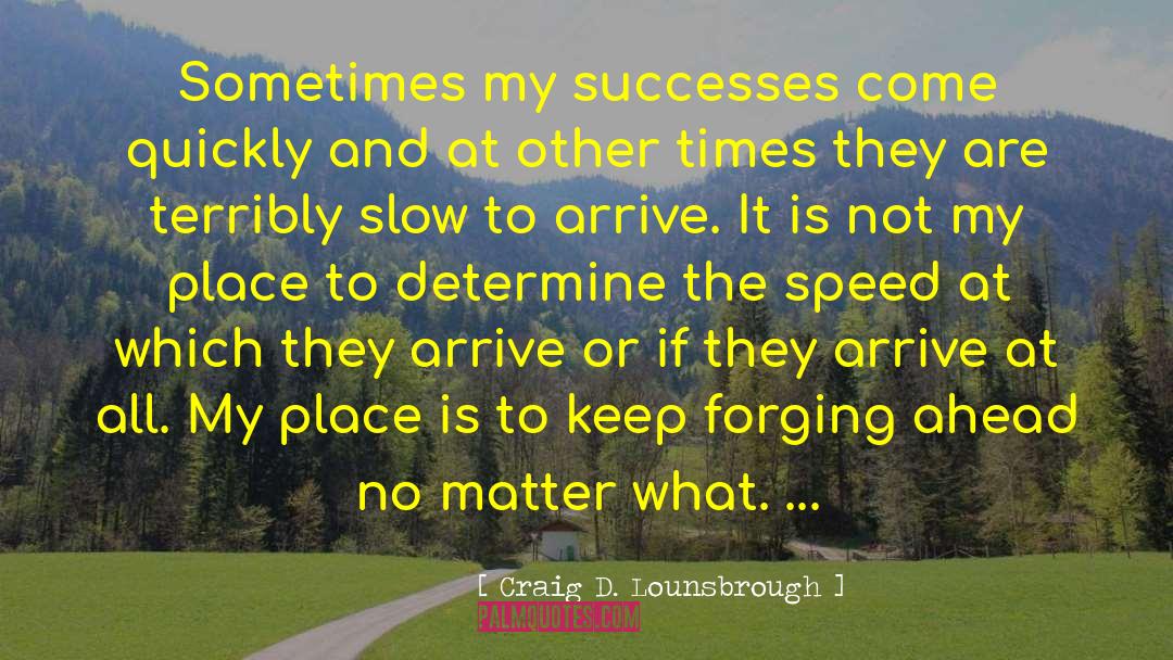 Forging Ahead quotes by Craig D. Lounsbrough