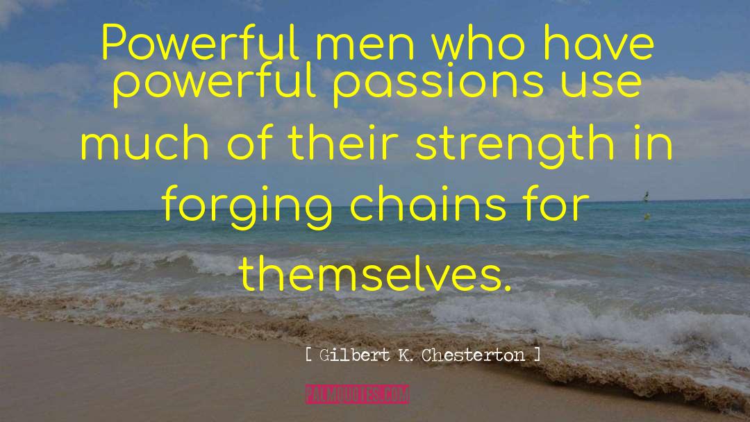 Forging quotes by Gilbert K. Chesterton