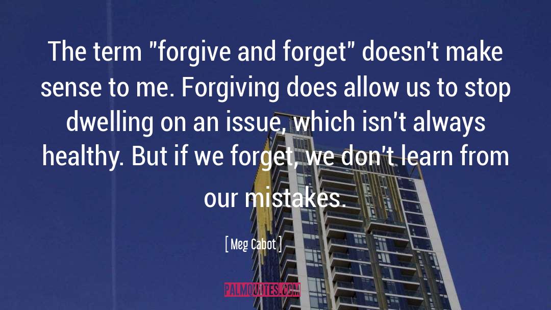 Forgive And Forget quotes by Meg Cabot