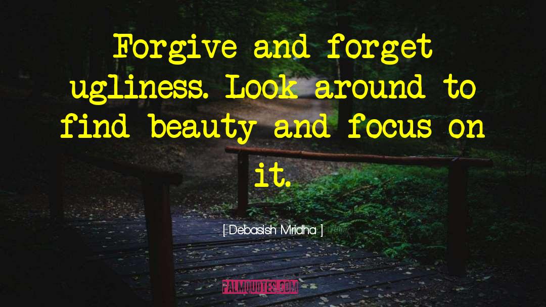 Forgive And Forget quotes by Debasish Mridha