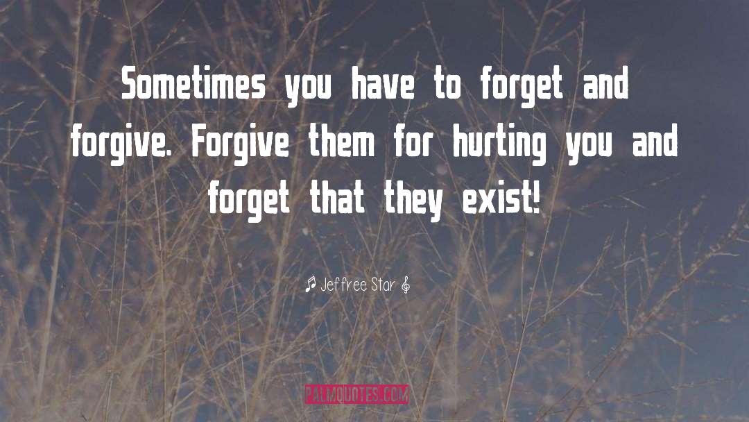 Forgive And Forget quotes by Jeffree Star