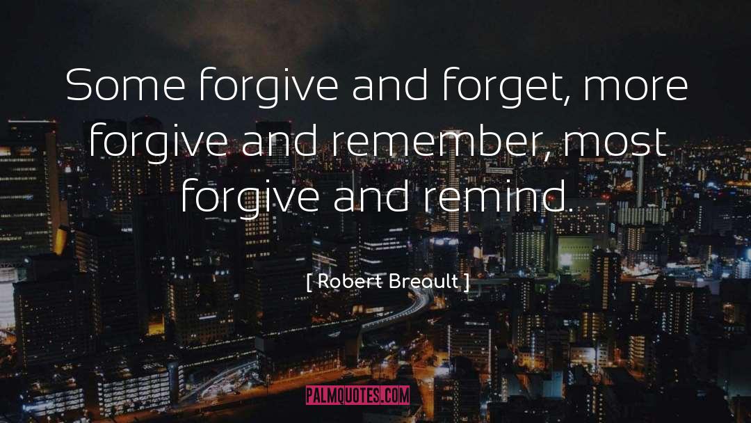 Forgive And Forget quotes by Robert Breault