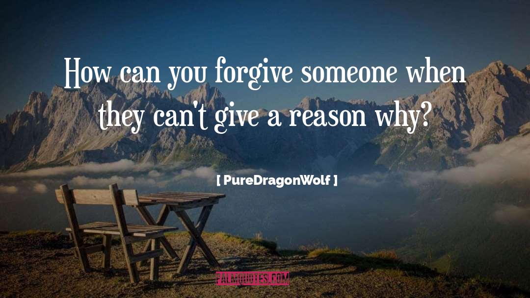 Forgive And Forget quotes by PureDragonWolf