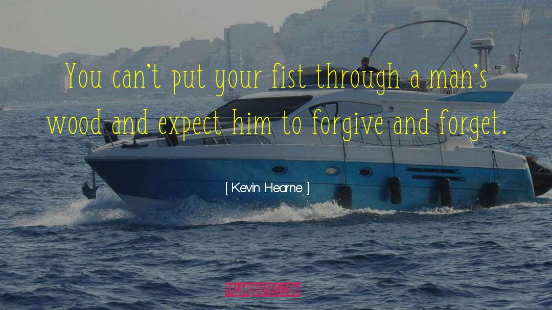 Forgive And Forget quotes by Kevin Hearne