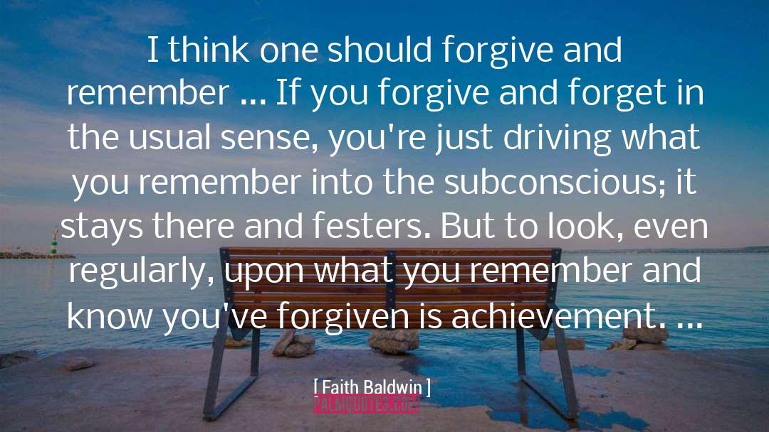 Forgive And Forget quotes by Faith Baldwin