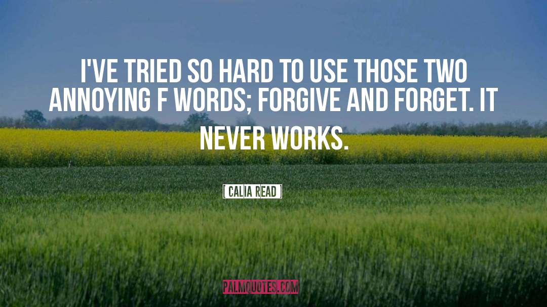 Forgive And Forget quotes by Calia Read