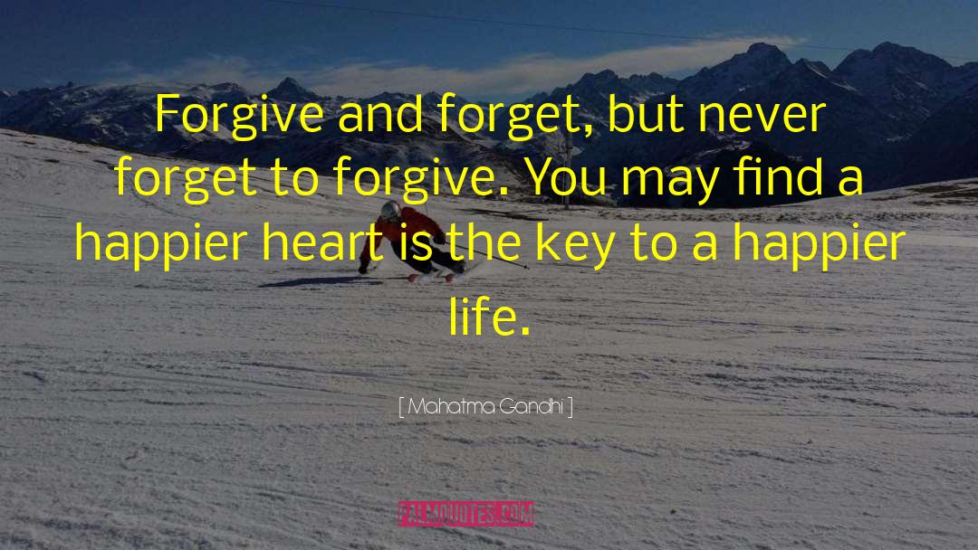 Forgive And Forget quotes by Mahatma Gandhi