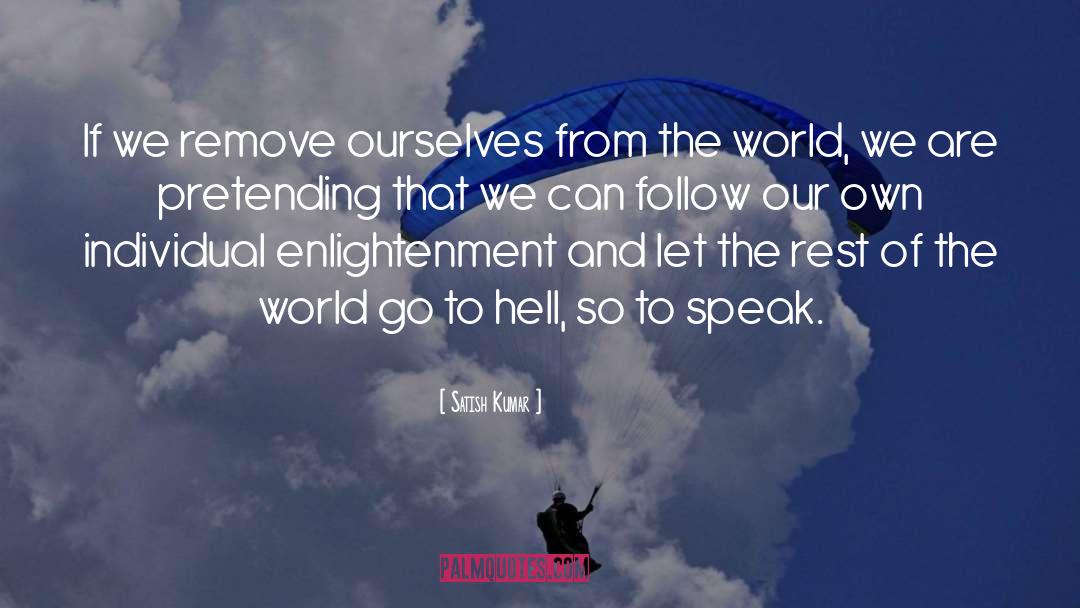 Forgive And Let Go quotes by Satish Kumar