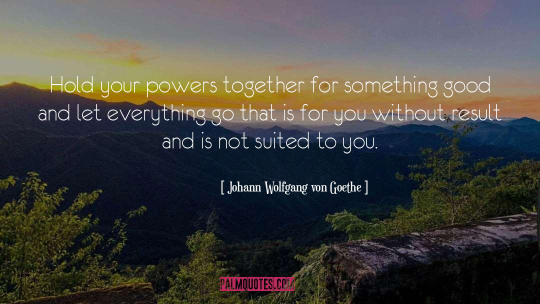 Forgive And Let Go quotes by Johann Wolfgang Von Goethe