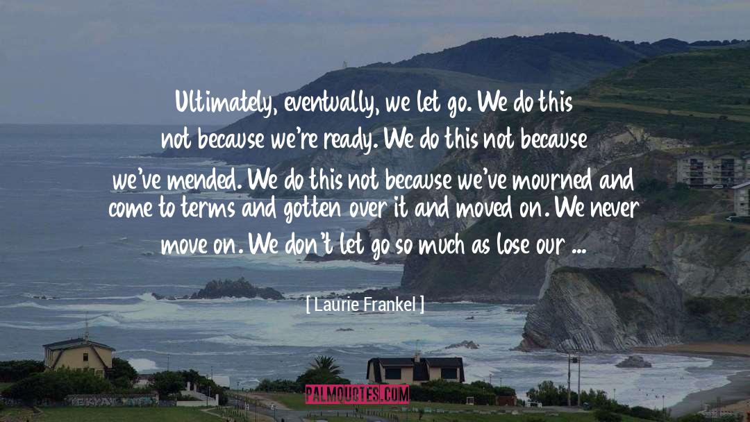 Forgive And Move On quotes by Laurie Frankel