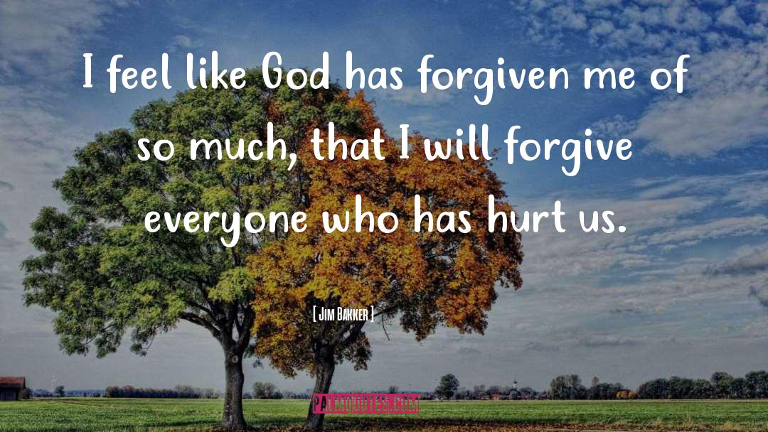 Forgive Everyone quotes by Jim Bakker