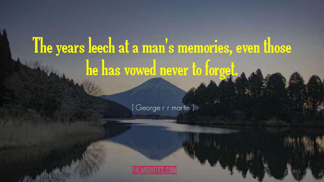 Forgive Forget quotes by George R R Martin