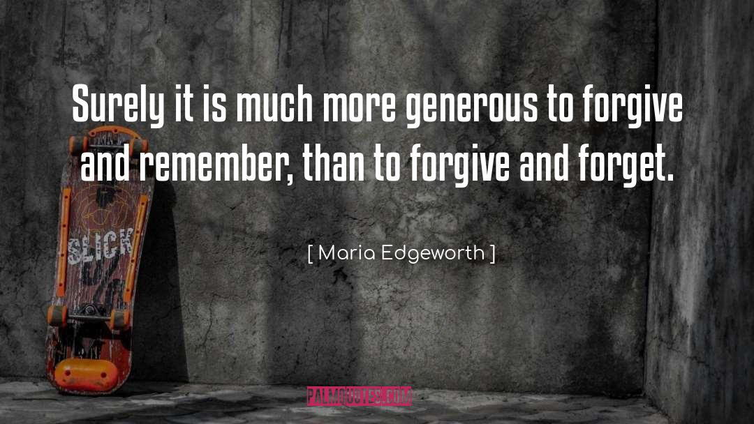 Forgive Forget quotes by Maria Edgeworth