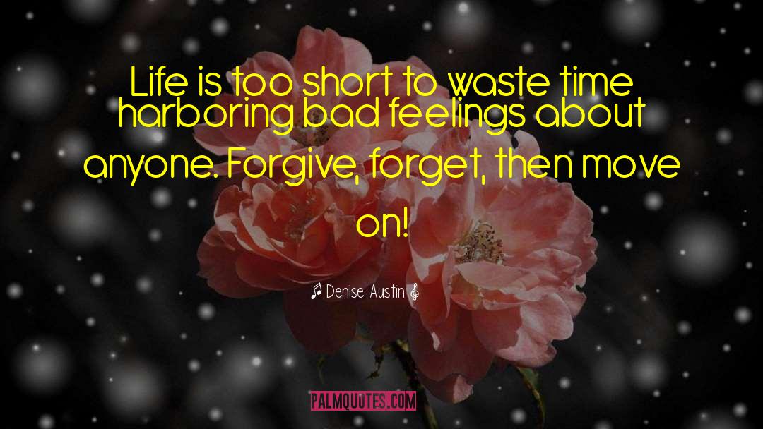 Forgive Forget quotes by Denise Austin