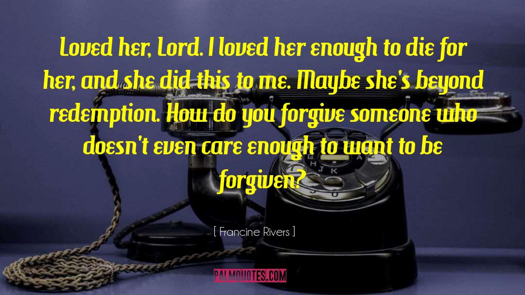 Forgive Me Leonard Peacock quotes by Francine Rivers