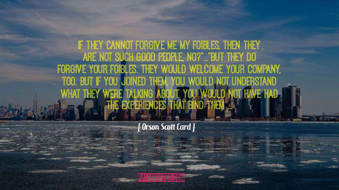 Forgive Me My Salt quotes by Orson Scott Card