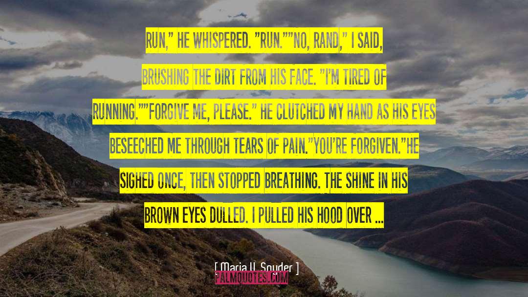 Forgive Me quotes by Maria V. Snyder