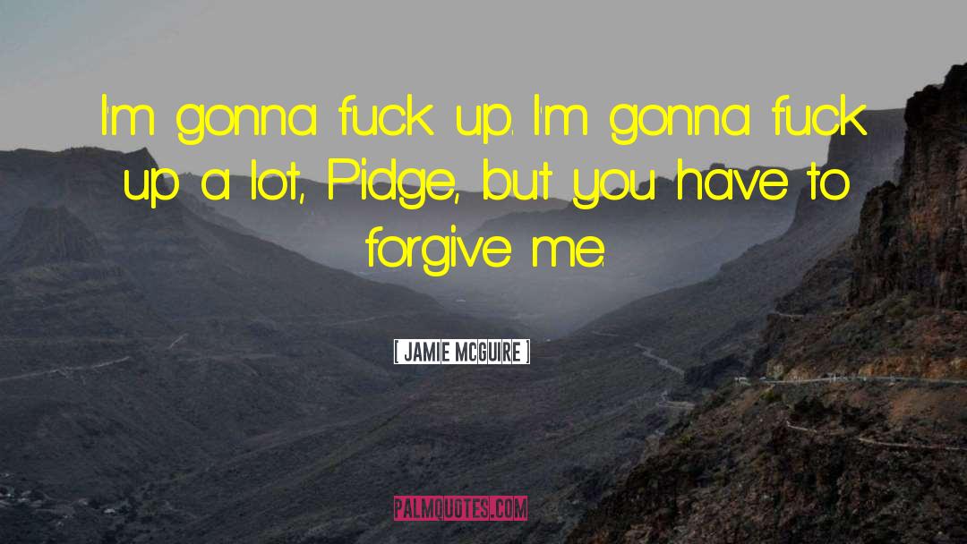Forgive Me quotes by Jamie McGuire