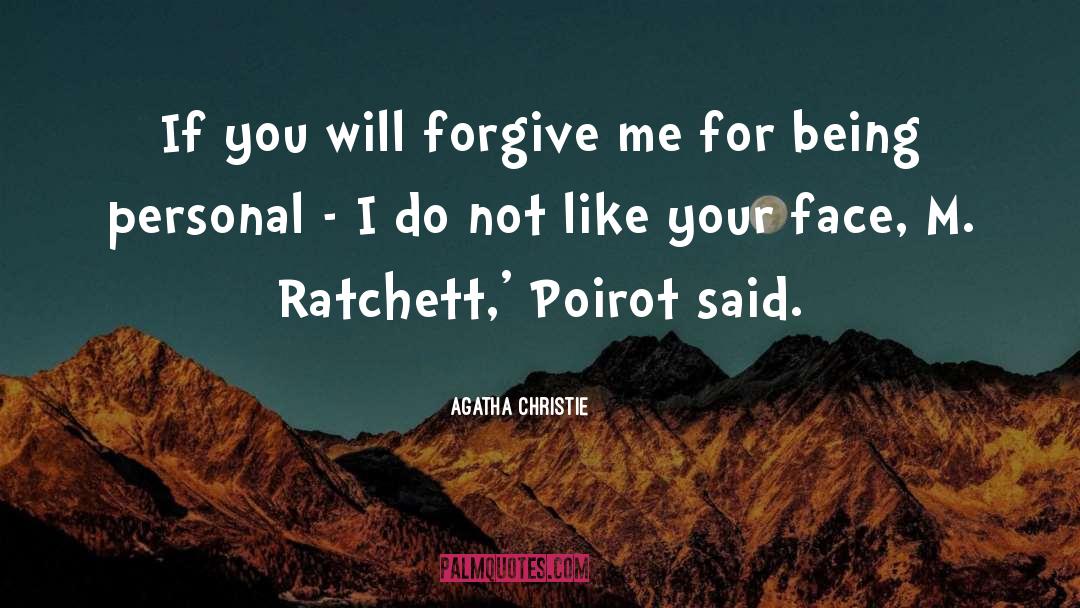 Forgive Me quotes by Agatha Christie