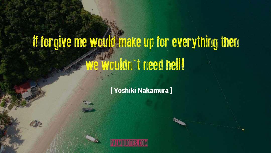 Forgive Me quotes by Yoshiki Nakamura