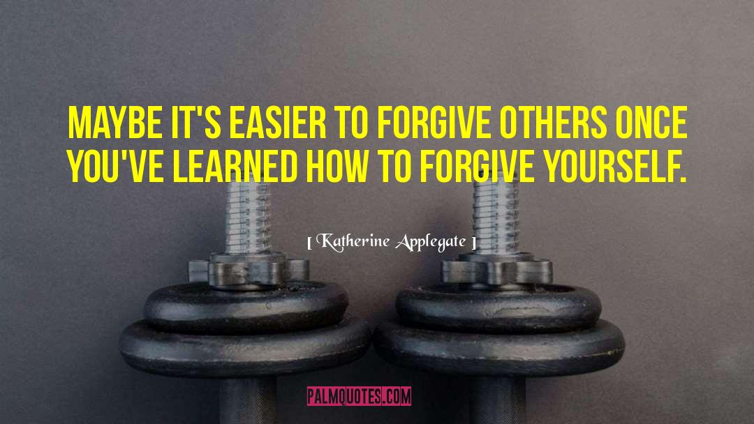 Forgive Others quotes by Katherine Applegate