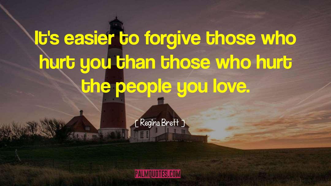 Forgive Those Who Hurt You quotes by Regina Brett