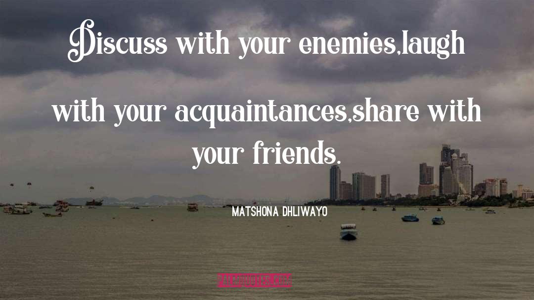 Forgive Your Enemies quotes by Matshona Dhliwayo