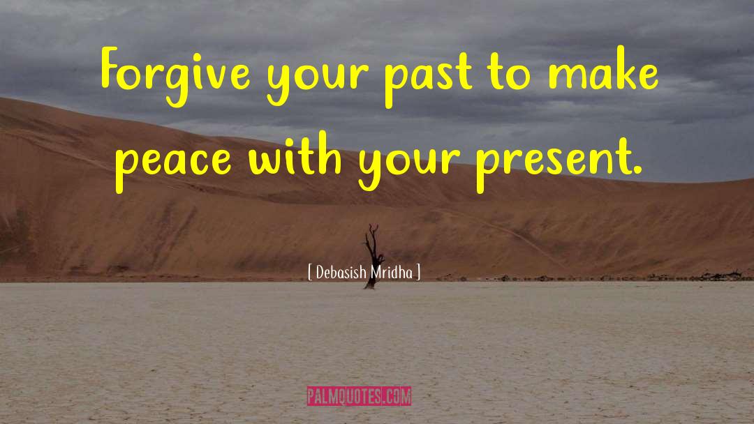 Forgive Your Past quotes by Debasish Mridha