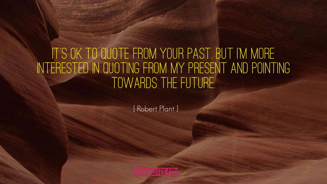 Forgive Your Past quotes by Robert Plant