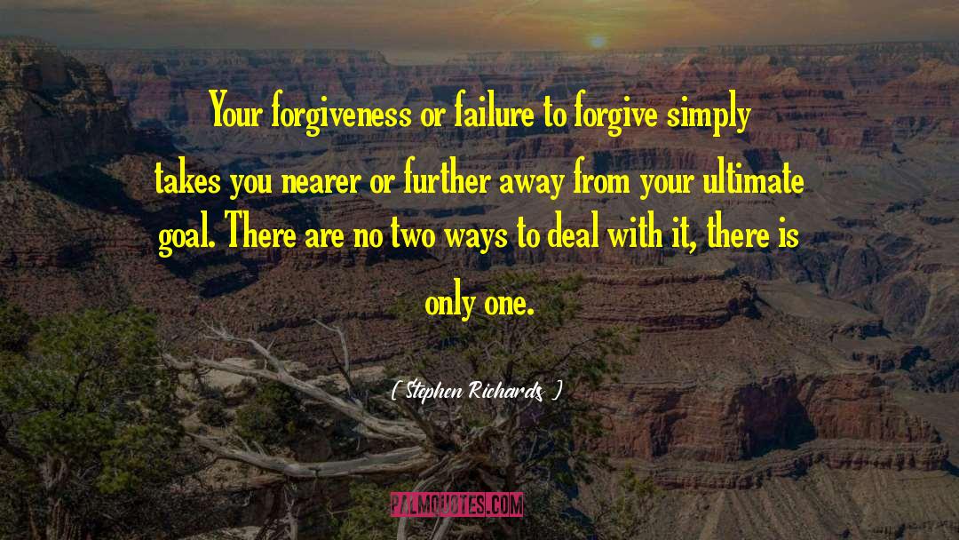 Forgive Your Self And Others quotes by Stephen Richards