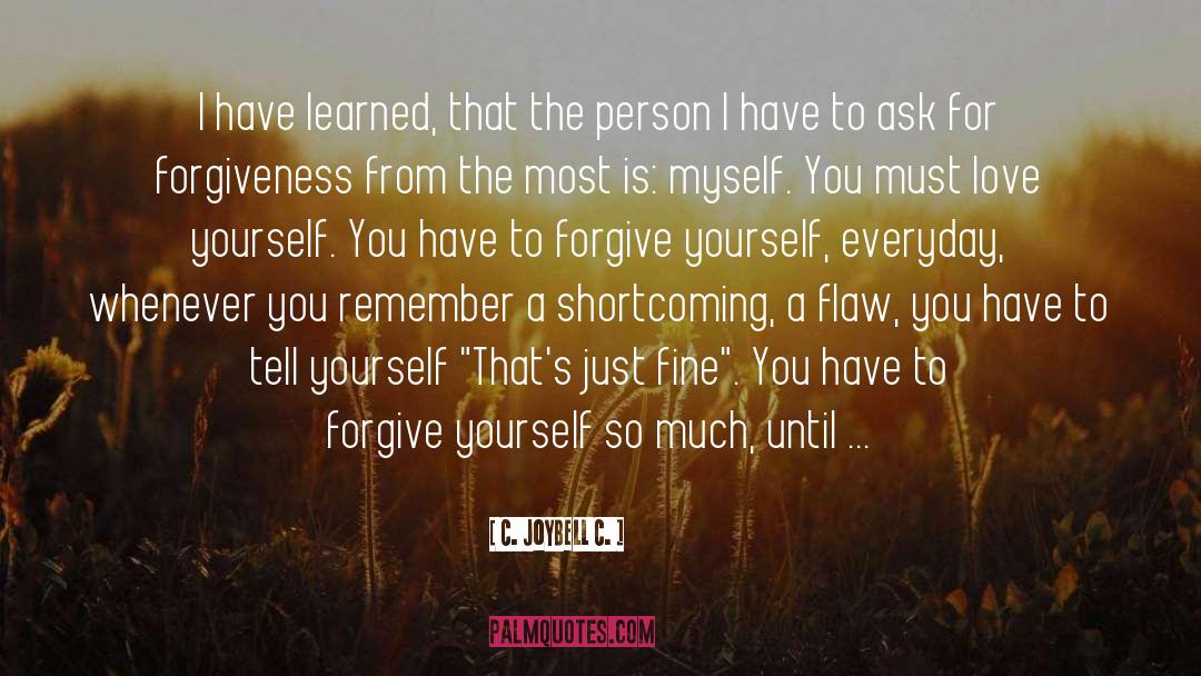 Forgive Yourself quotes by C. JoyBell C.