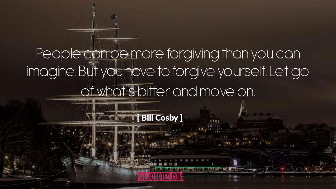 Forgive Yourself quotes by Bill Cosby