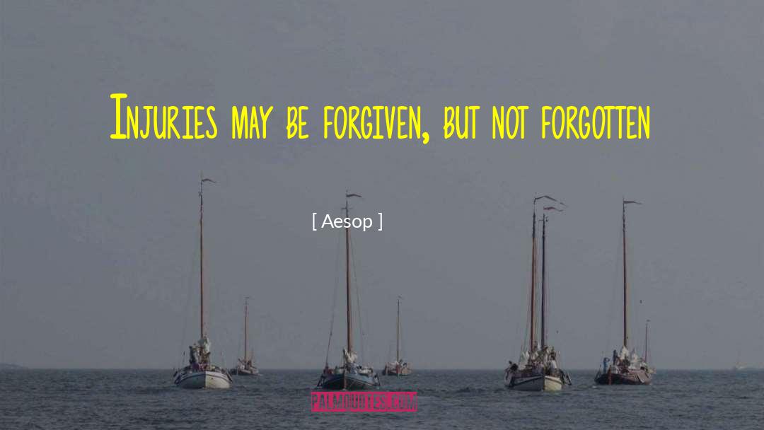 Forgiven But Not Forgotten quotes by Aesop