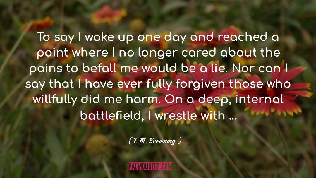 Forgiven quotes by L.M. Browning