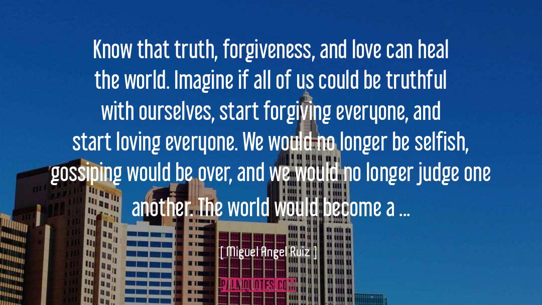 Forgiveness And Love quotes by Miguel Angel Ruiz