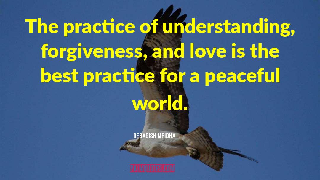 Forgiveness And Love quotes by Debasish Mridha