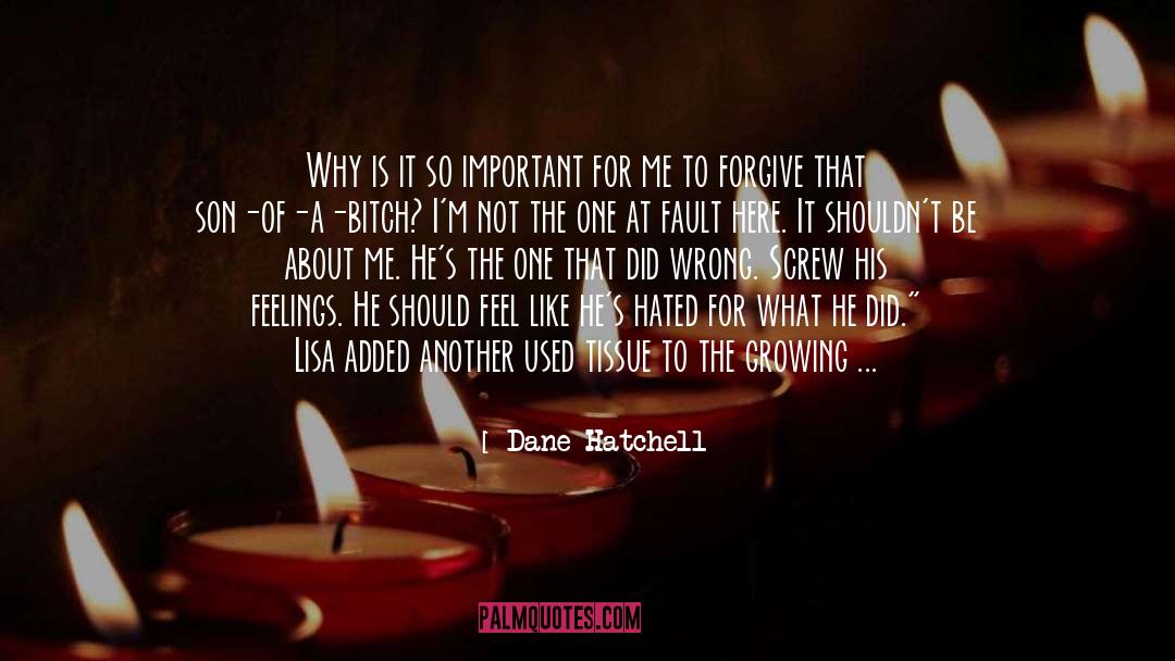 Forgiveness And Understanding quotes by Dane Hatchell