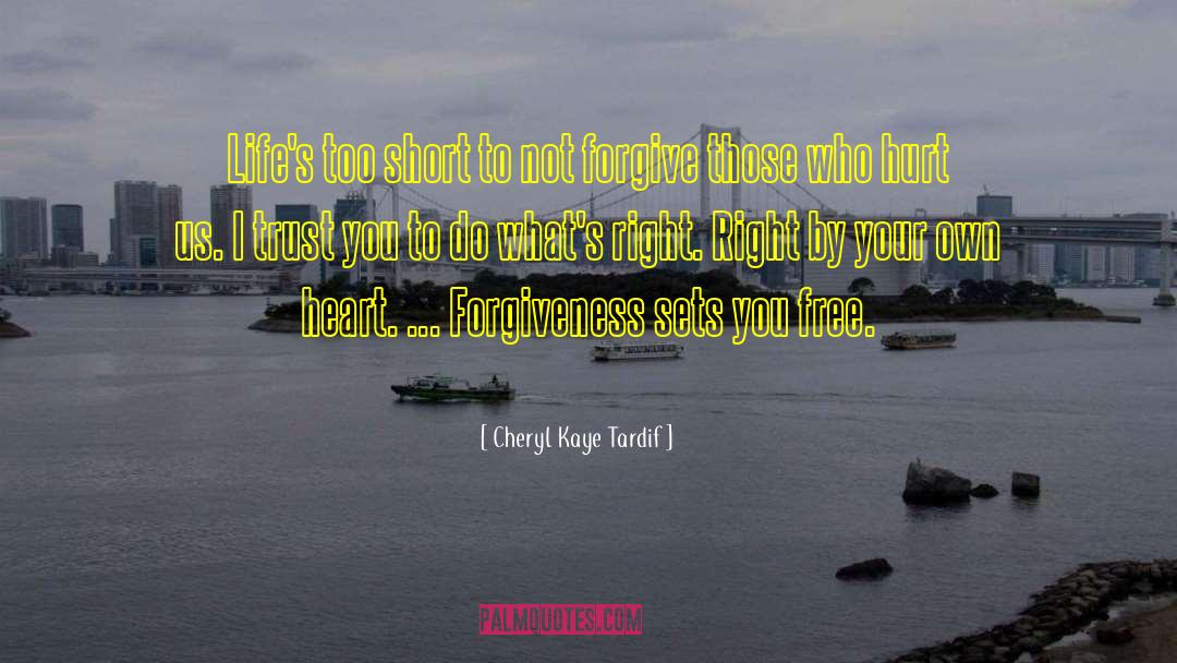 Forgiveness Freedom quotes by Cheryl Kaye Tardif