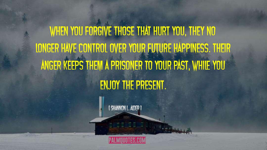 Forgiveness Freedom quotes by Shannon L. Alder