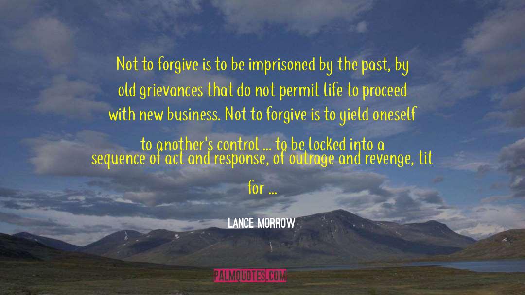Forgiveness Freedom quotes by Lance Morrow