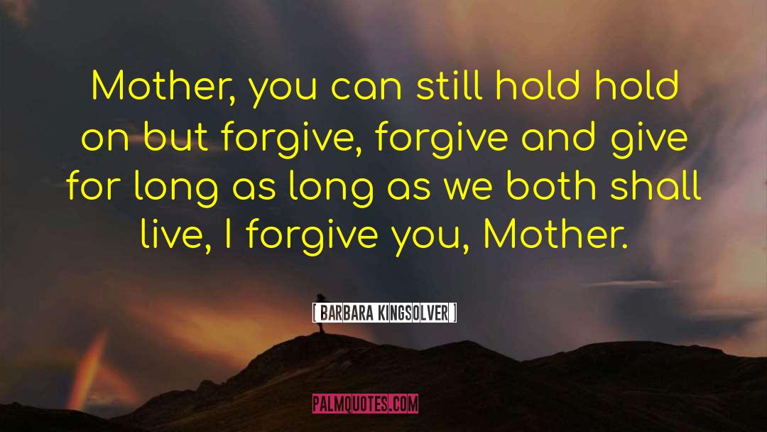 Forgiveness Love quotes by Barbara Kingsolver