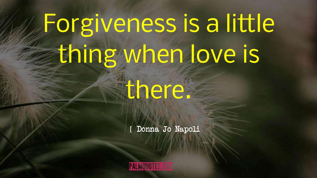 Forgiveness Love quotes by Donna Jo Napoli